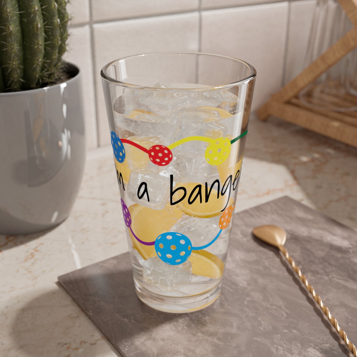 Pickleball Mixing Glass, 16oz 'I'm a banger'