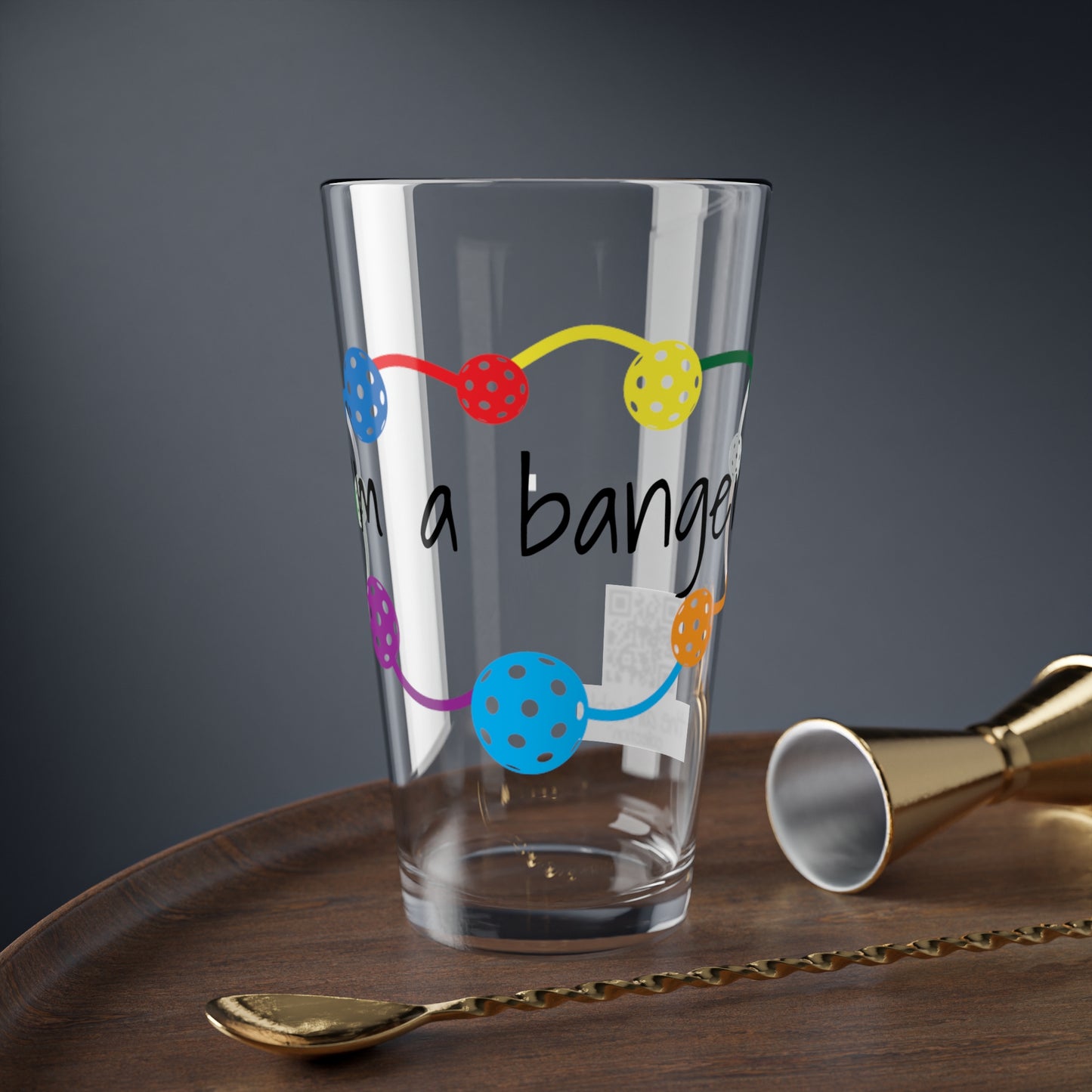 Pickleball Mixing Glass, 16oz 'I'm a banger'