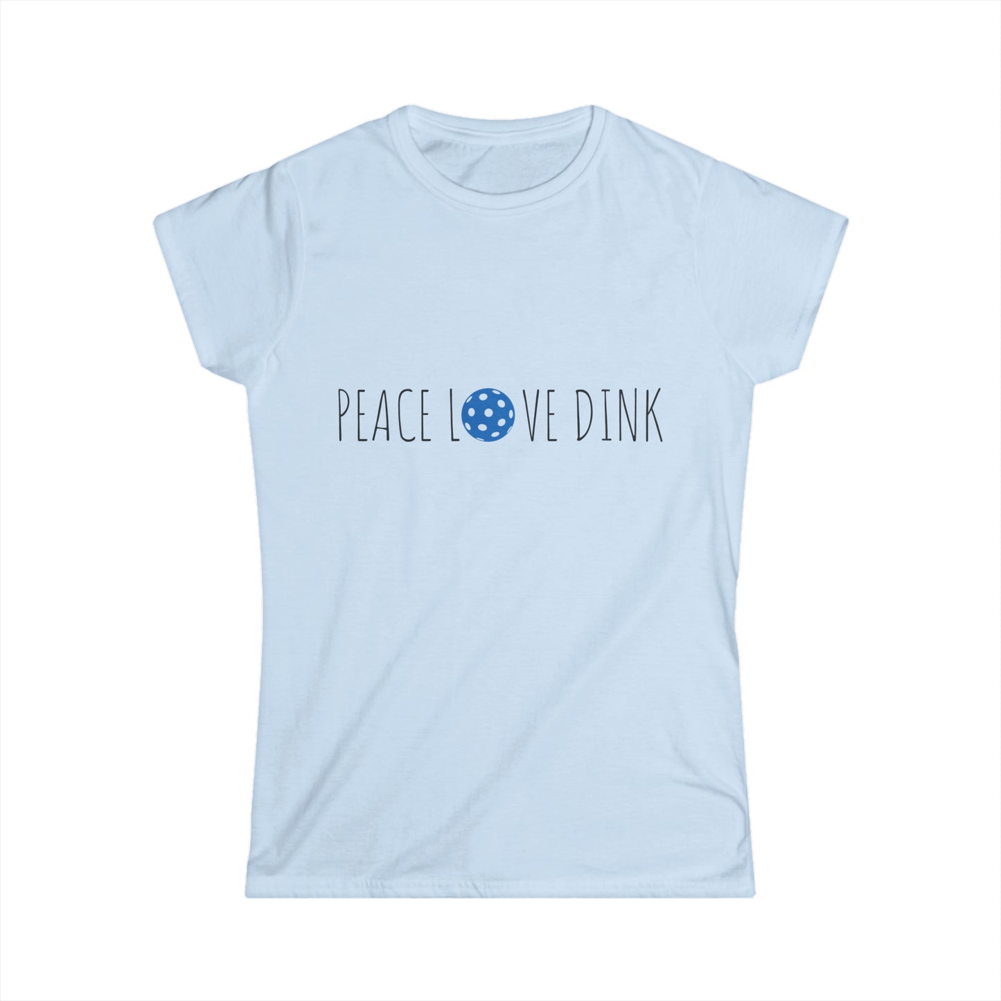Women's Softstyle Tee PEACE LOVE DINK