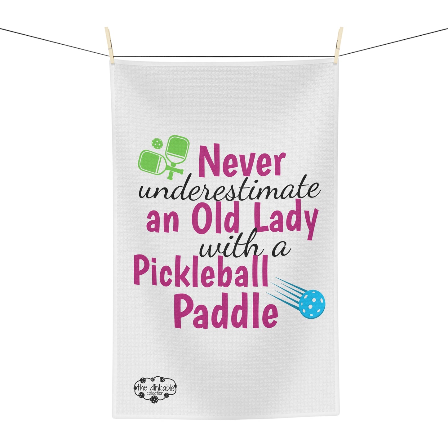 PICKLEBALL Soft Tea Towel - NEVER UNDERESTIMATE AN OLD LADY WITH A PICKLEBALL PADDLE