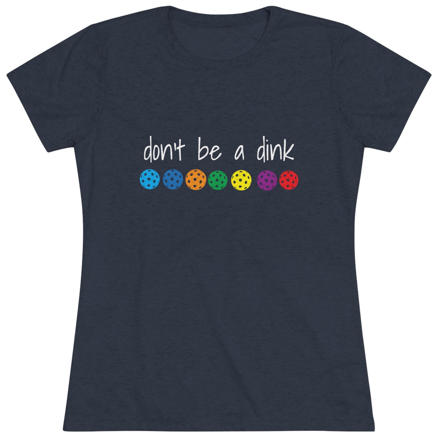 Women's Triblend Tee - DON'T BE A DINK