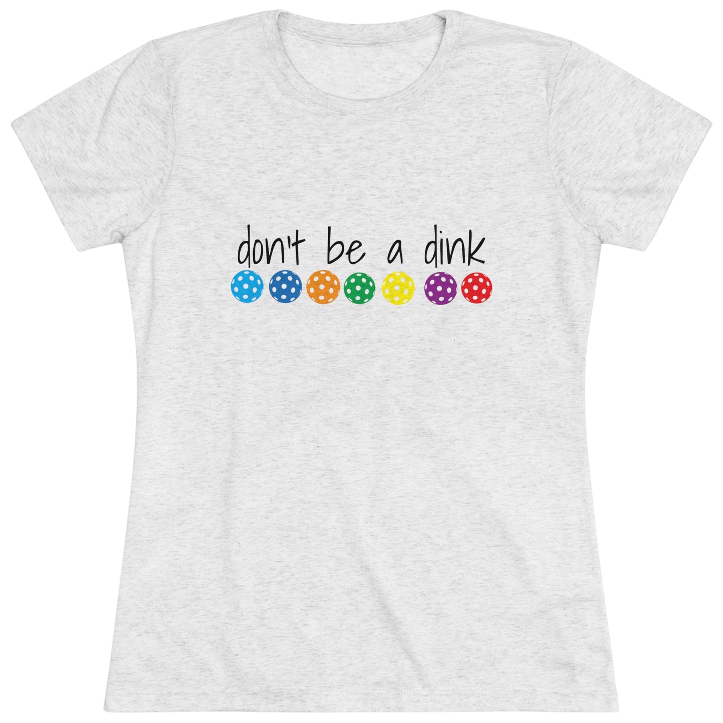 Women's Triblend Tee - DON'T BE A DINK