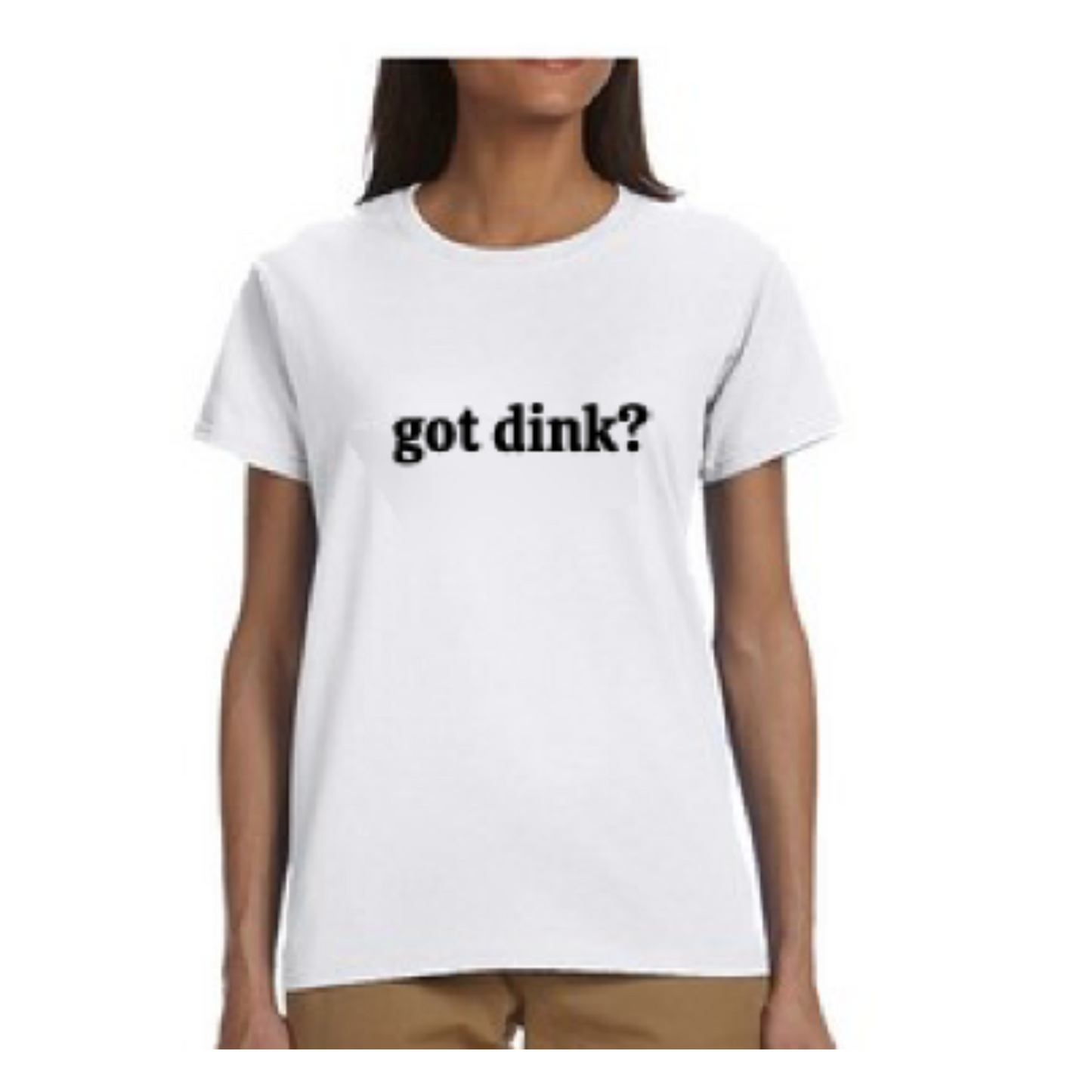 Womens' Tee Shirt - GOT DINK?
