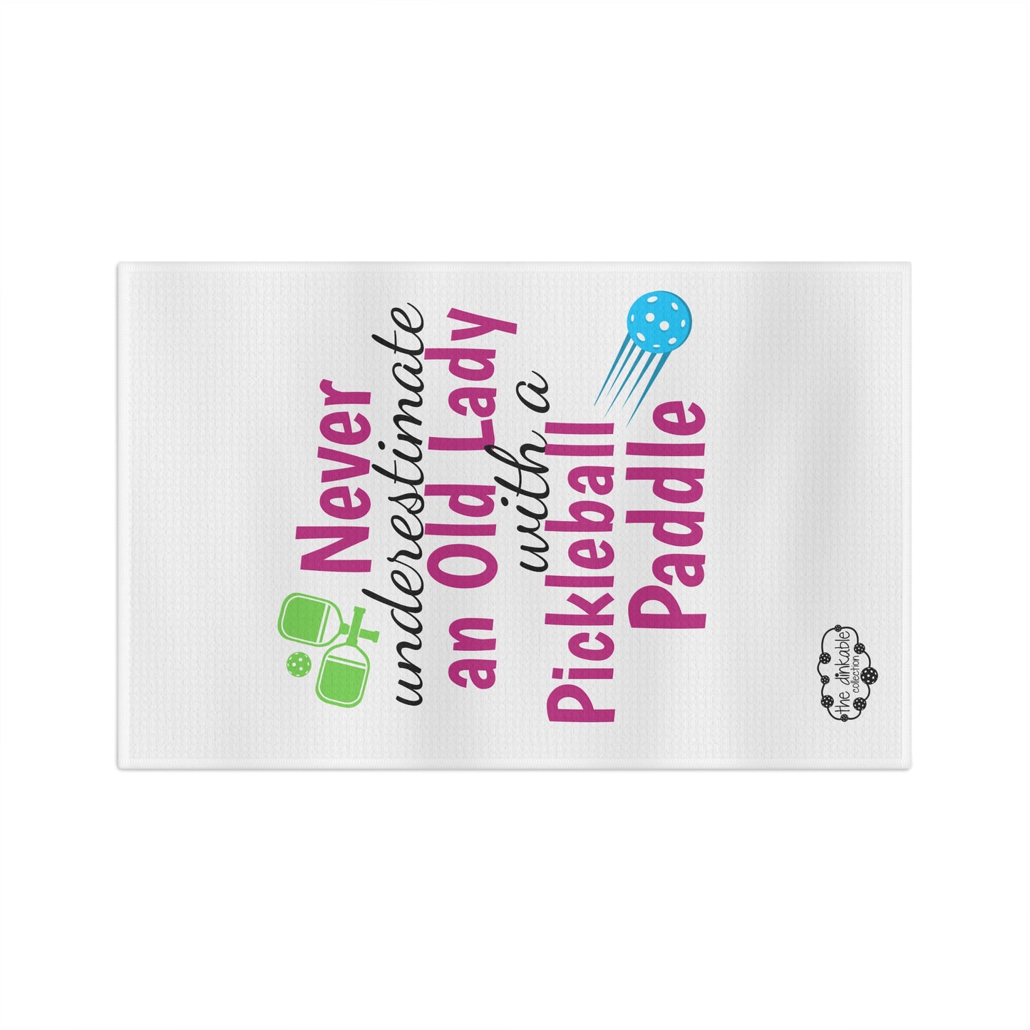 PICKLEBALL Soft Tea Towel - NEVER UNDERESTIMATE AN OLD LADY WITH A PICKLEBALL PADDLE