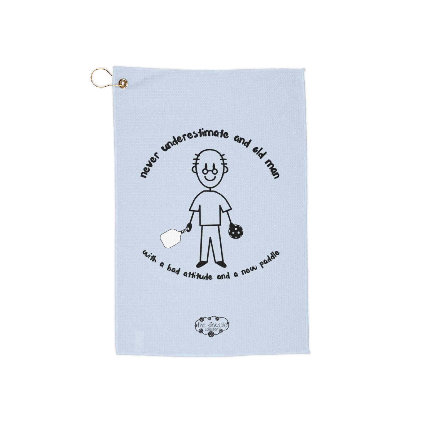 Pickleball Graphic Golf Towel — “NEVER UNDERESTIMATE AN OLD MAN WITH A NEW PADDLE !” Lightweight Hanging Towel for Courts & Courses