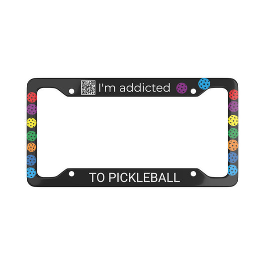 PICKLEBALL License Plate Frame - I'm addicted - TO PICKLEBALL