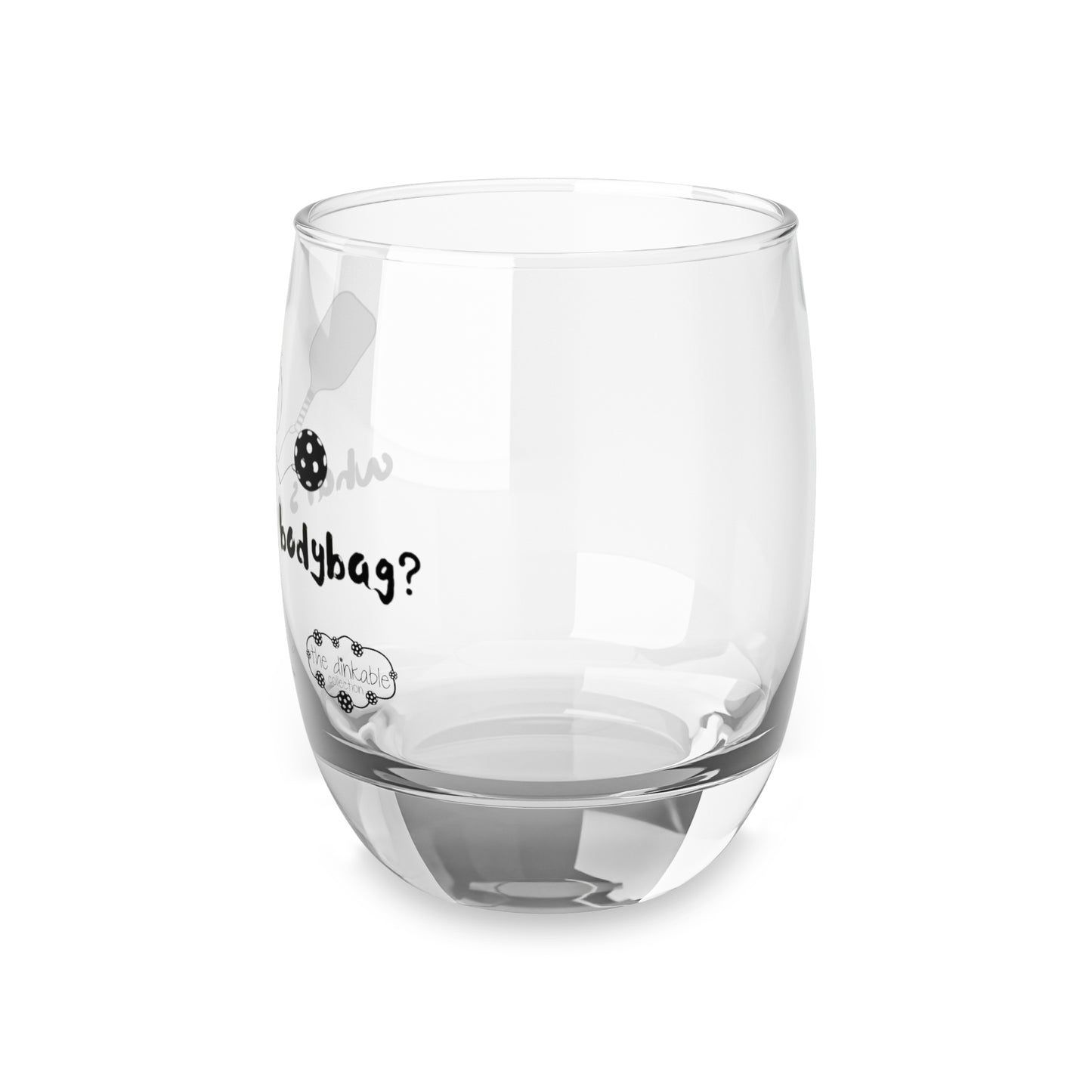 Whiskey Glass (20)what's a bodybag?