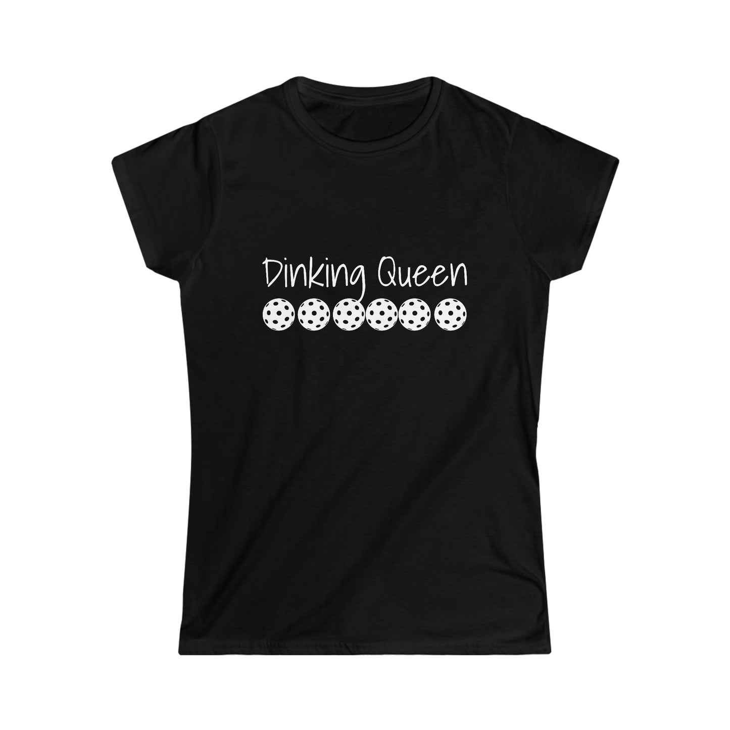 PICKLEBALL Women's Softstyle Tee DINKING QUEEN ANY QUESTIONS?