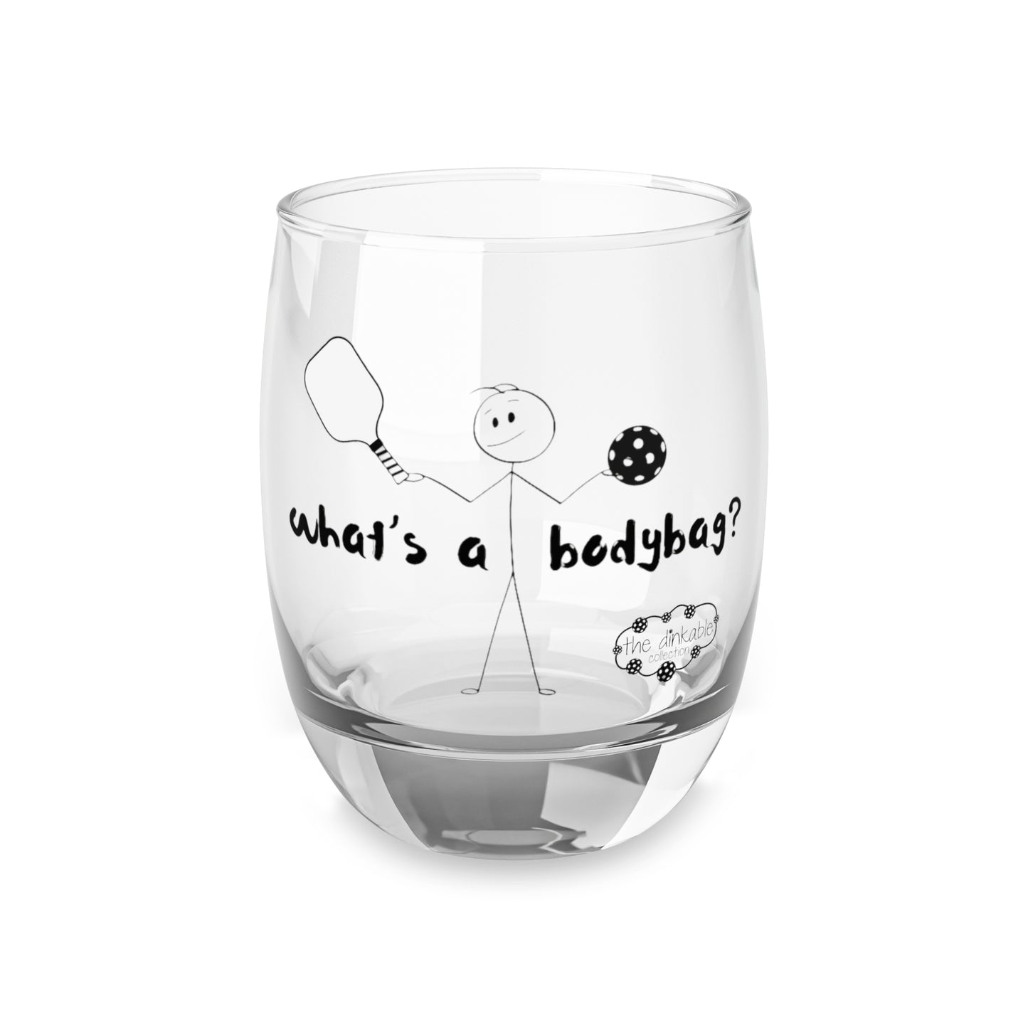 Whiskey Glass (20)what's a bodybag?