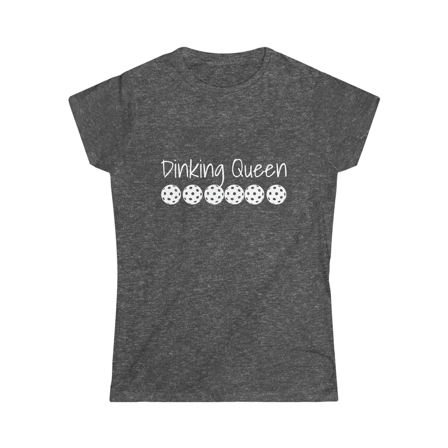 PICKLEBALL Women's Softstyle Tee DINKING QUEEN ANY QUESTIONS?