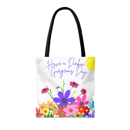 PICKLEBALL - Tote Bag  - Have a Dinkin Gorgeous Day