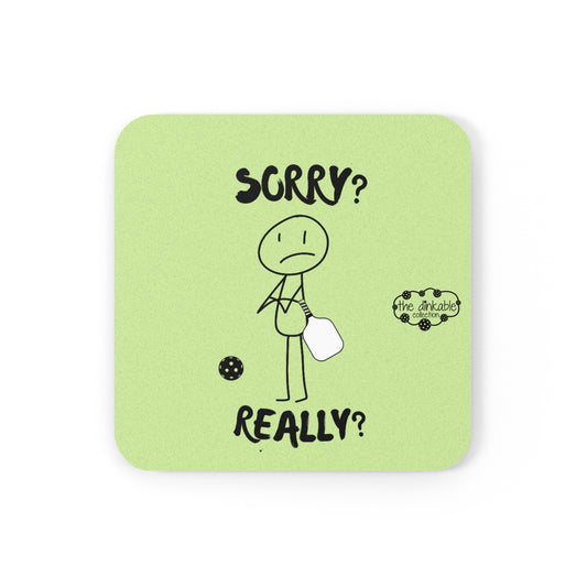 PICKLEBALL Cork Back Coaster SORRY REALLY?