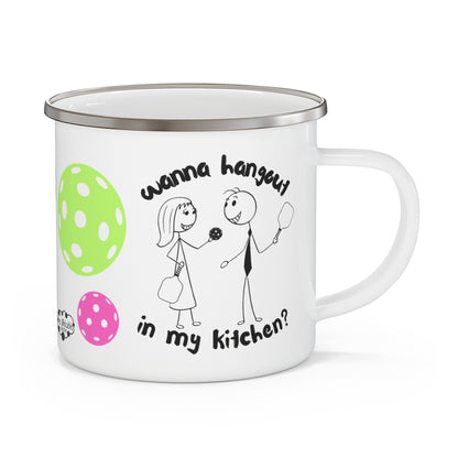 PICKLEBALL Enamel Camping Mug - wanna hang out in my kitchen