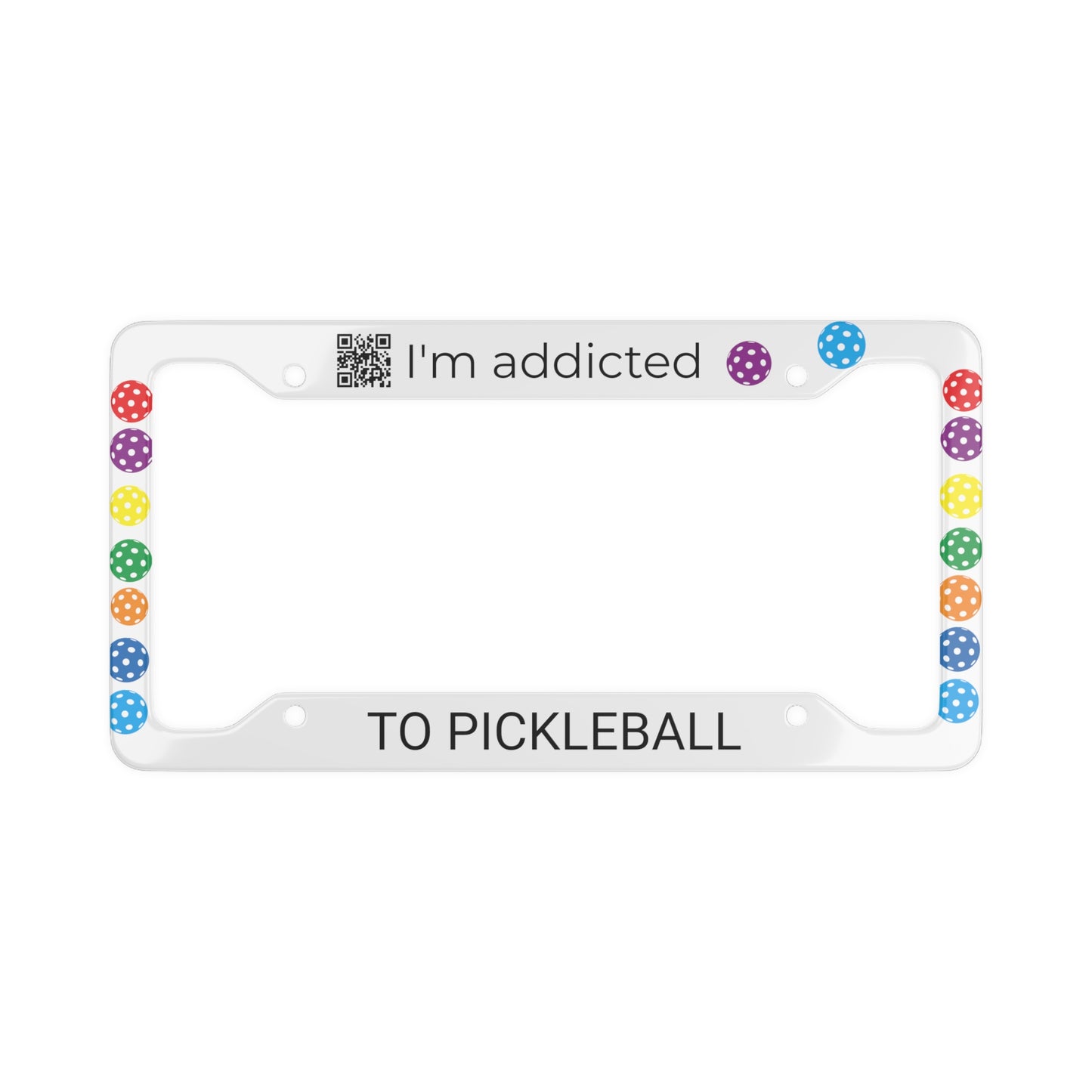 PICKLEBALL License Plate Frame - I'm addicted - TO PICKLEBALL white